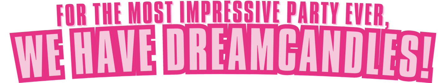 WE HAVE DREAMCANDLES!